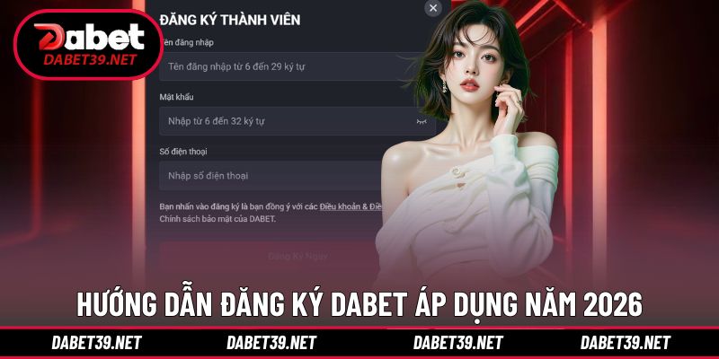 Cách đăng ký DABET chi tiết từng bước